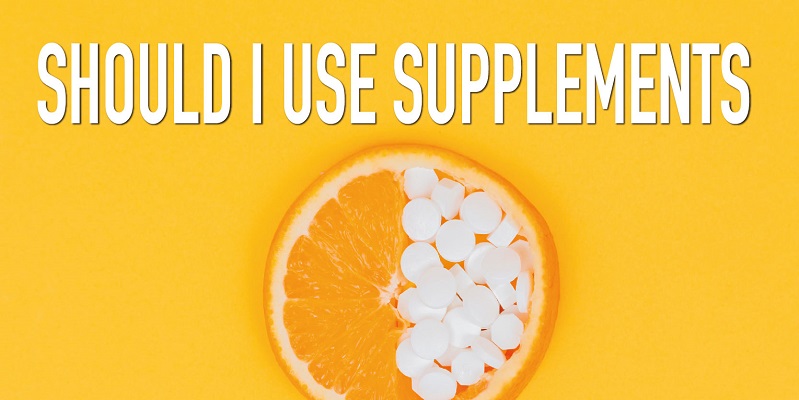 Should I use supplements?